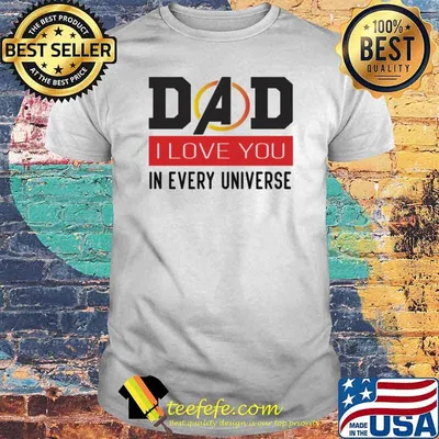 Dad I love you in every universe hooded shirt