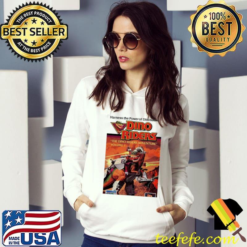 Dino riders harness the power of dinosaurs s Hoodie Dino riders harness the power of dinosaurs s Hoodie