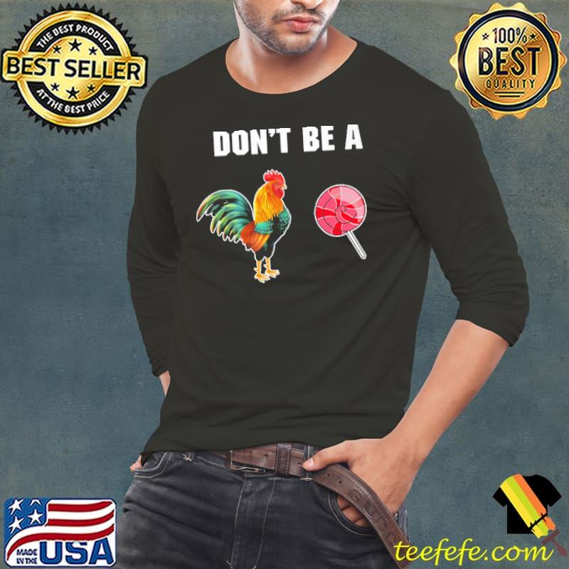 Don't Be A Chicken Candy Shirt Long Sleeve Tee Don't Be A Chicken Candy Shirt Long Sleeve Tee