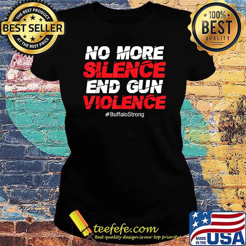 End Gun Violence Buffalo Strong Pray For Buffalo Community T-Shirt Ladies tee End Gun Violence Buffalo Strong Pray For Buffalo Community T-Shirt Ladies tee