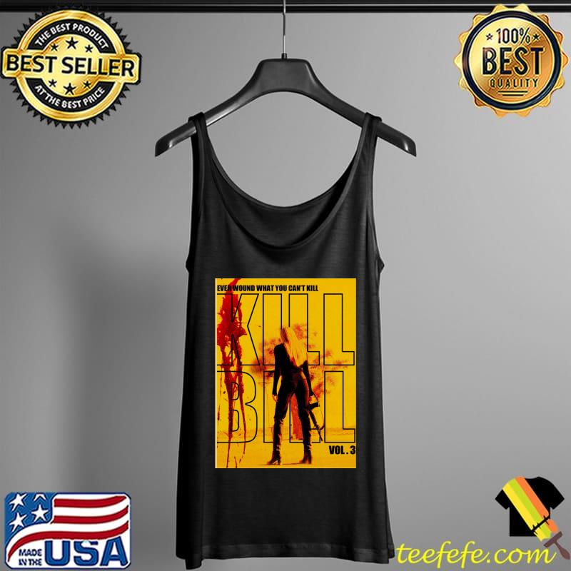 Ever wound what you can't kill bill T- Tank Top Ever wound what you can't kill bill T- Tank Top