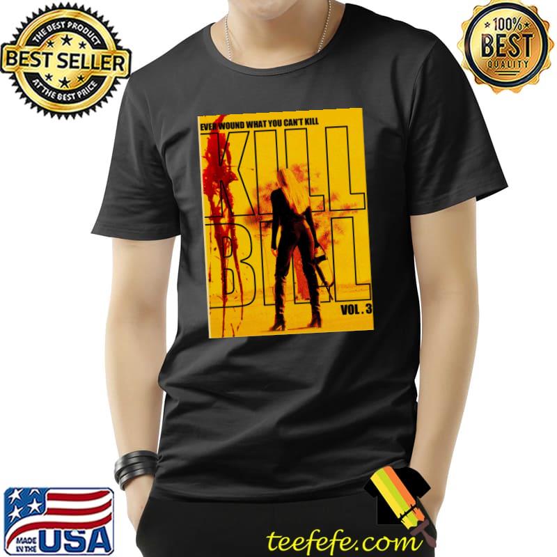 Ever wound what you can't kill bill T- Unisex Ever wound what you can't kill bill T- Unisex