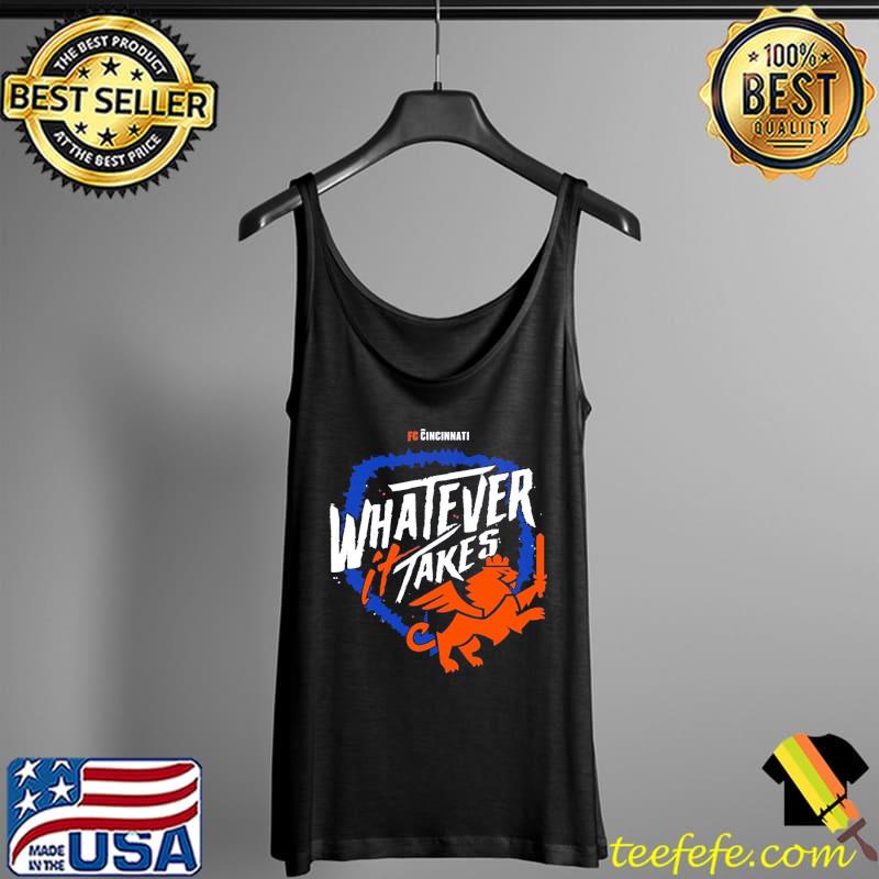 FC Cincinnati Whatever it Takes Shirt Tank Top FC Cincinnati Whatever it Takes Shirt Tank Top