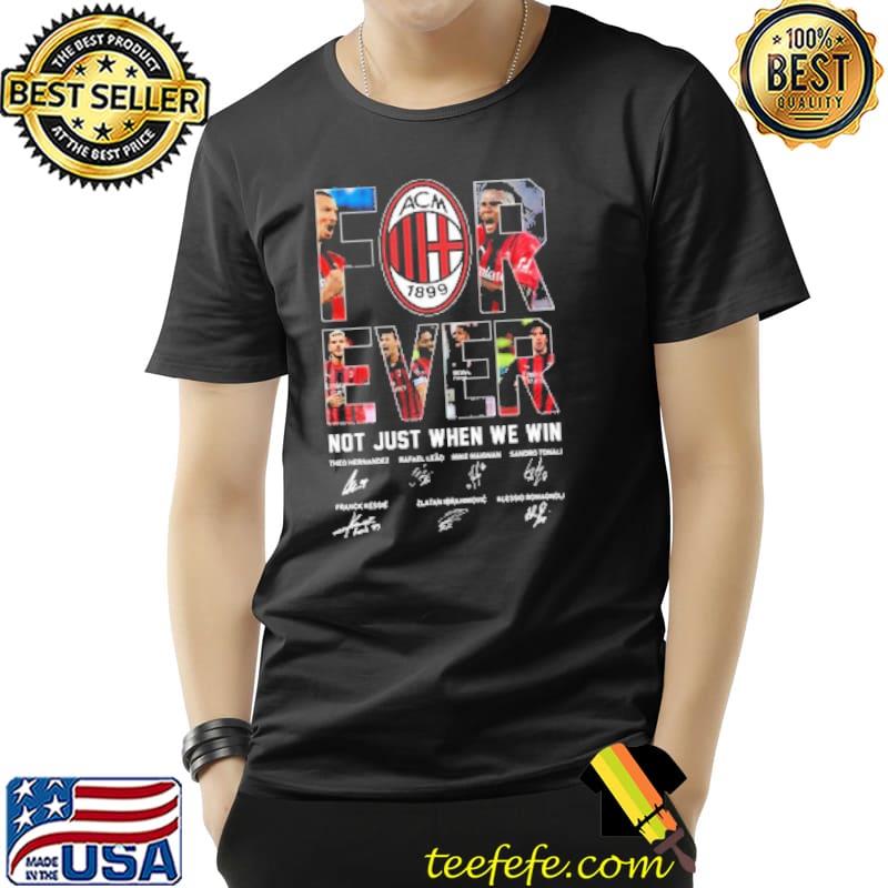 Forever ACM 1899 Not Just When We Win Shirt Forever ACM 1899 Not Just When We Win Shirt