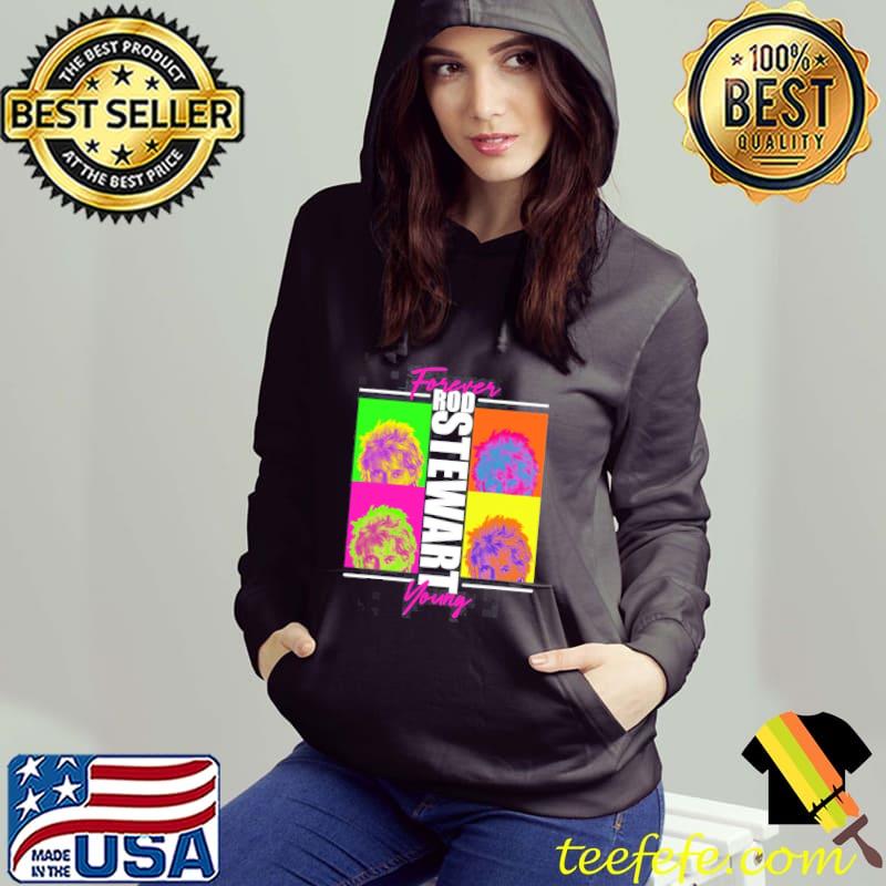 Forever young rod stewart Hoodie Forever young rod stewart Hoodie