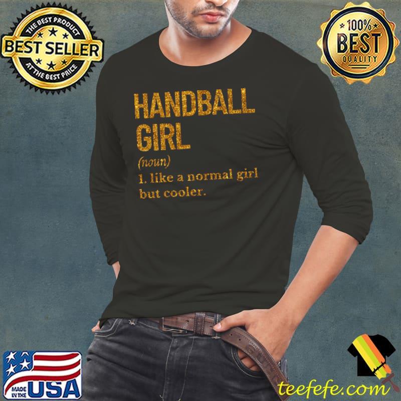 Funny Handball girl like a normal girl but cooler T-Shirt