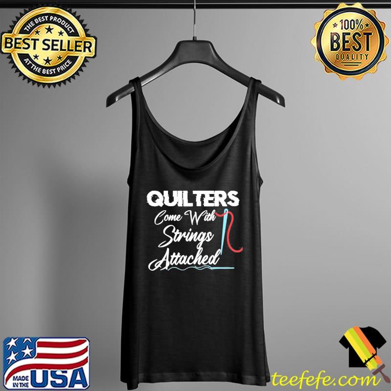 Funny quote quilters come with strings attached Tank Top Funny quote quilters come with strings attached Tank Top