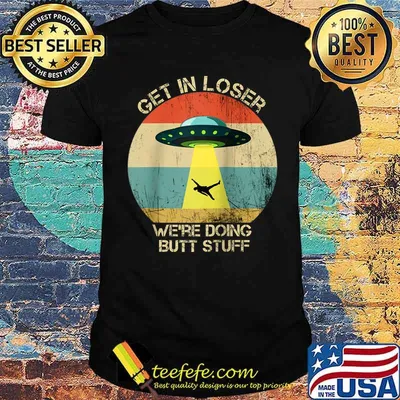 Get In Loser We're Doing Butt Stuff Vintage Camping T-shirt