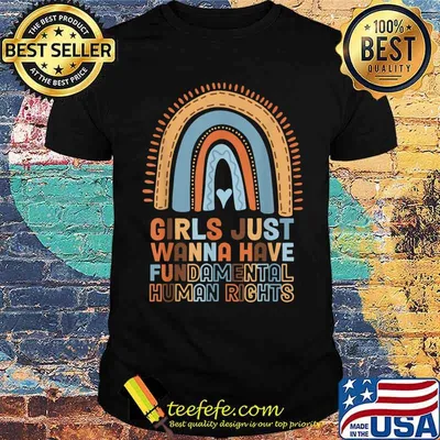 Girls Just Want to Have Fundamental Human Rights Rainbow T-Shirt