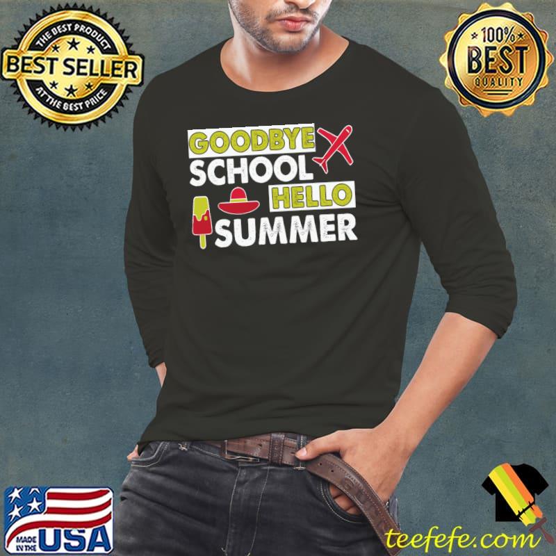 Goodbye School Hello Summer Classic T-Shirt Long Sleeve Tee Goodbye School Hello Summer Classic T-Shirt Long Sleeve Tee