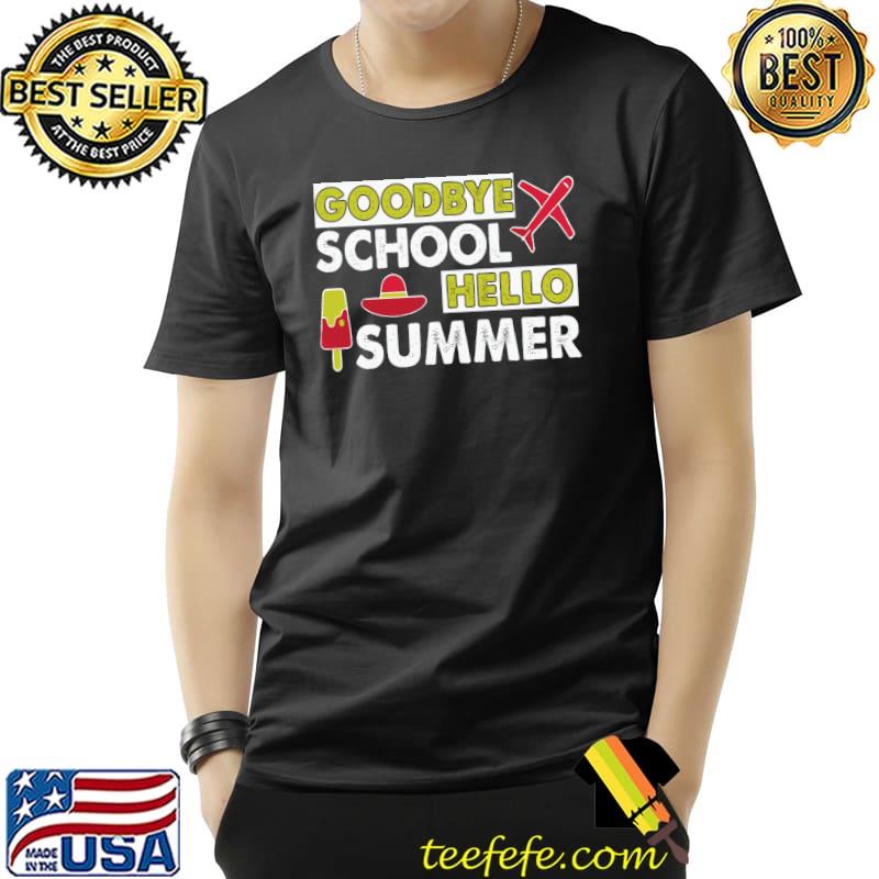 Goodbye School Hello Summer Classic T-Shirt Goodbye School Hello Summer Classic T-Shirt