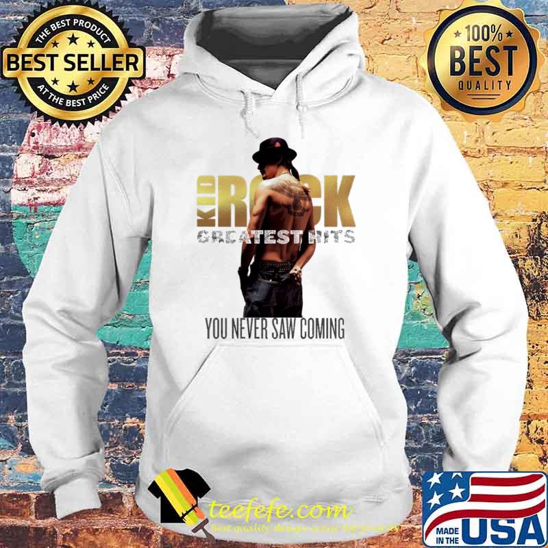 Gratest hits kid rock you never saw coming hooded Hoodie Gratest hits kid rock you never saw coming hooded Hoodie