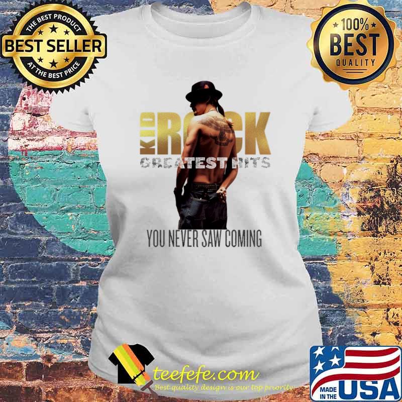 Gratest hits kid rock you never saw coming hooded Laides tee Gratest hits kid rock you never saw coming hooded Laides tee