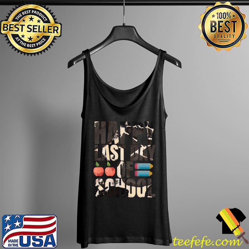 Happy Last Day Of School. Classic T-Shirt Tank Top Happy Last Day Of School. Classic T-Shirt Tank Top