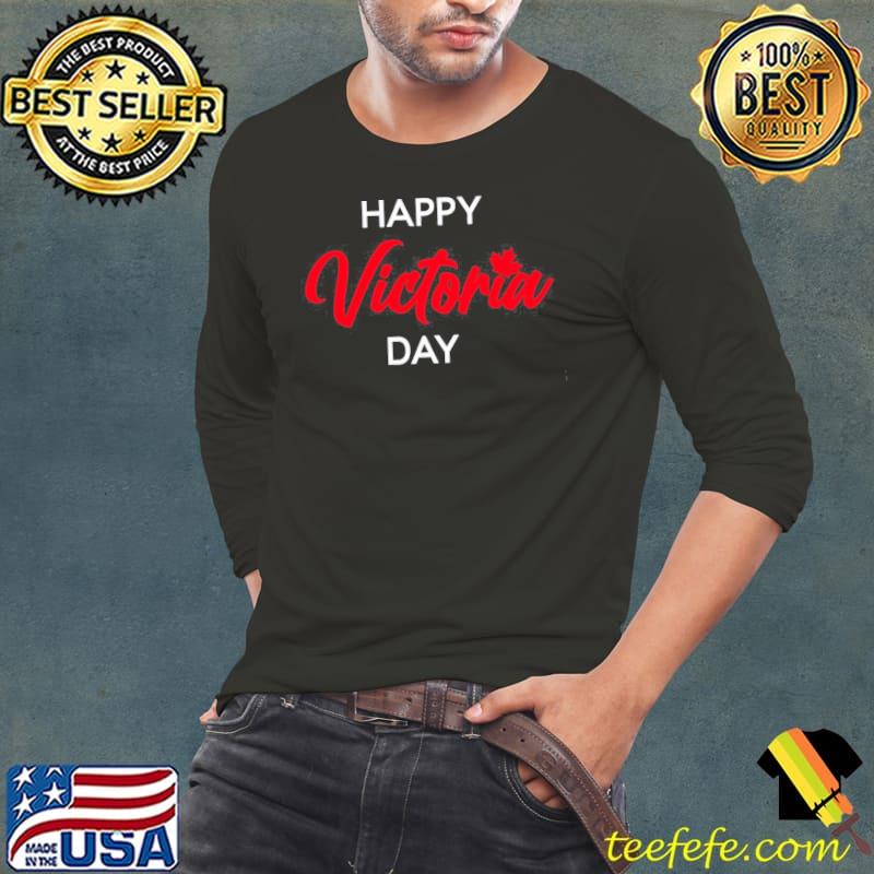 Happy victoria day Canada federal day queen victoria birthday shirt