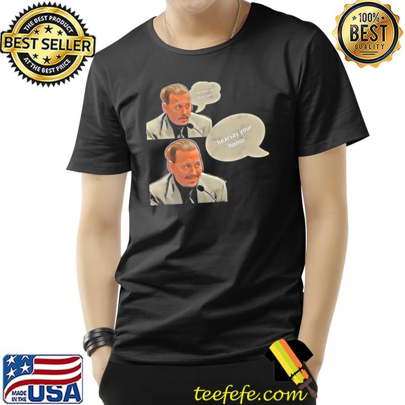Hearsay johnny depp funny at court shirt