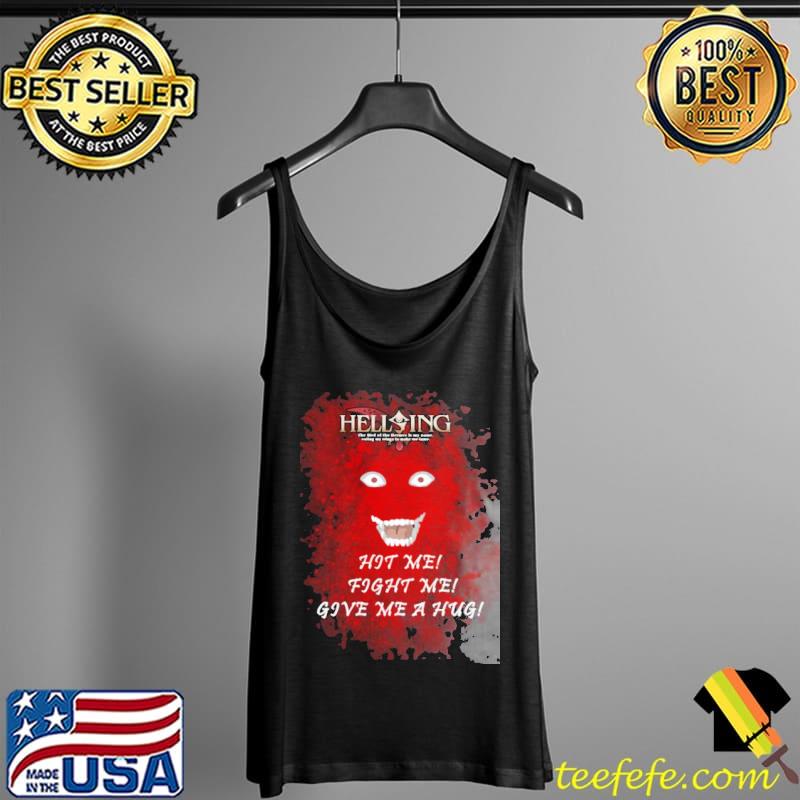 Hit me fight me give me a hug hellsing alucard s Tank Top Hit me fight me give me a hug hellsing alucard s Tank Top