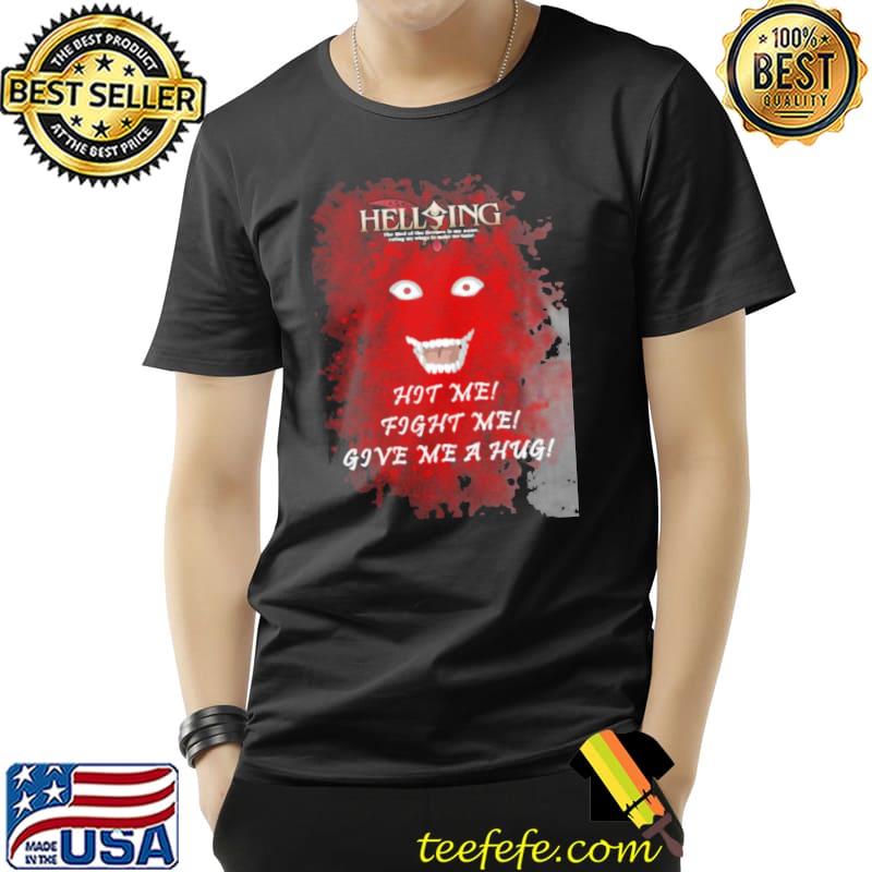 Hit me fight me give me a hug hellsing alucard s Unisex Hit me fight me give me a hug hellsing alucard s Unisex