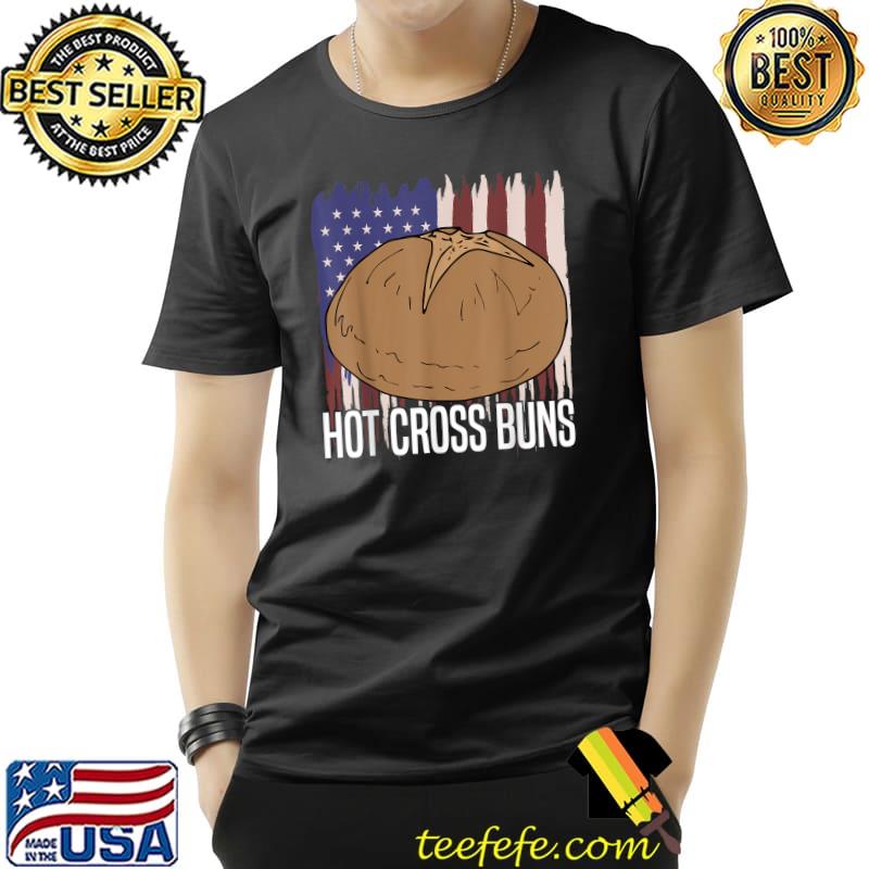 Hot Cross Buns usa flag funny for men women T-Shirt Unisex Hot Cross Buns usa flag funny for men women T-Shirt Unisex
