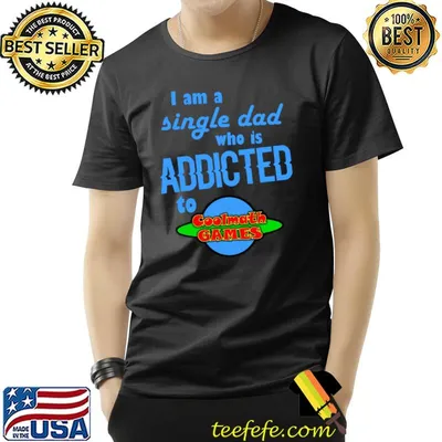 I am a single Dad who is addicted to Cool Math Games T-Shirt