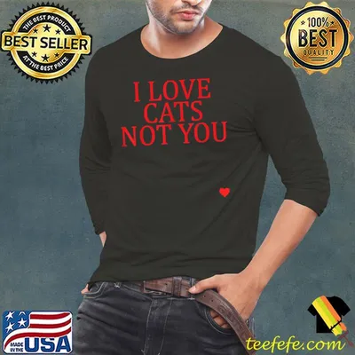 I Love Cats Not You T-Shirt