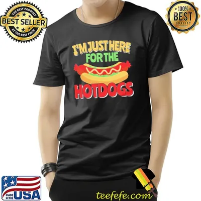 I'm just here for the hotdogs hot dog lovers short sleeve shirt
