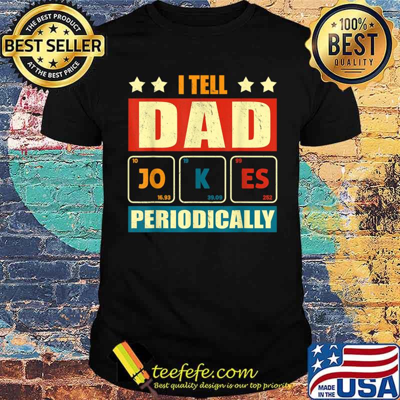I Tell Dad Jokes Periodically Funny Fathers day lover T-Shirt