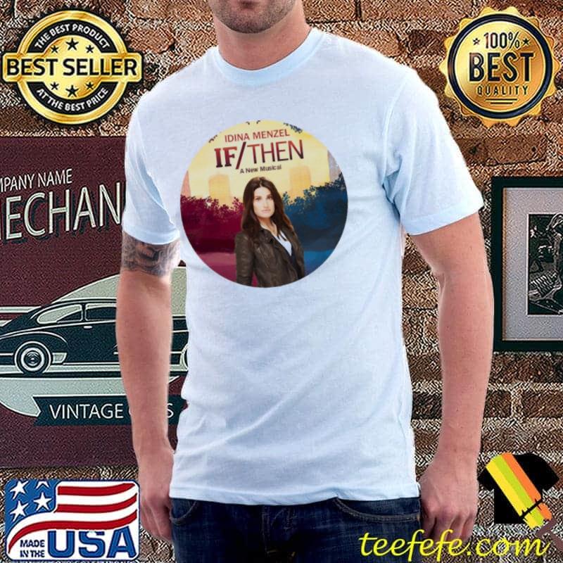 Idina menzel a new musical if then s Unisex Idina menzel a new musical if then s Unisex