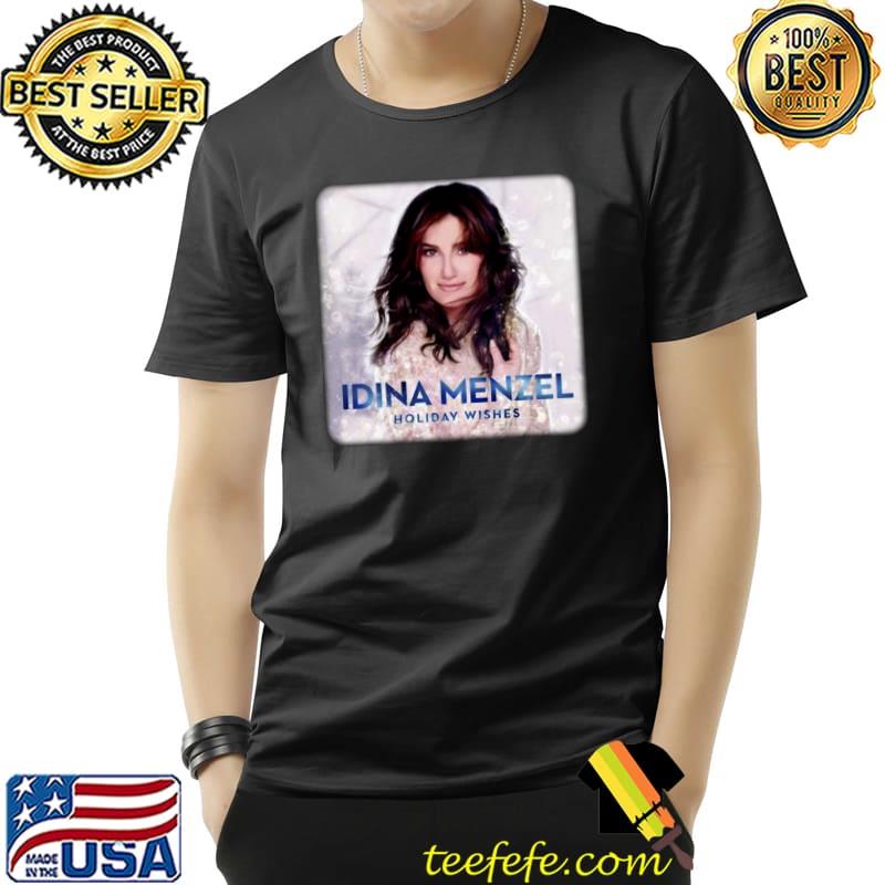 Idina Menzel holiday wishes T-Shirt Unisex Idina Menzel holiday wishes T-Shirt Unisex
