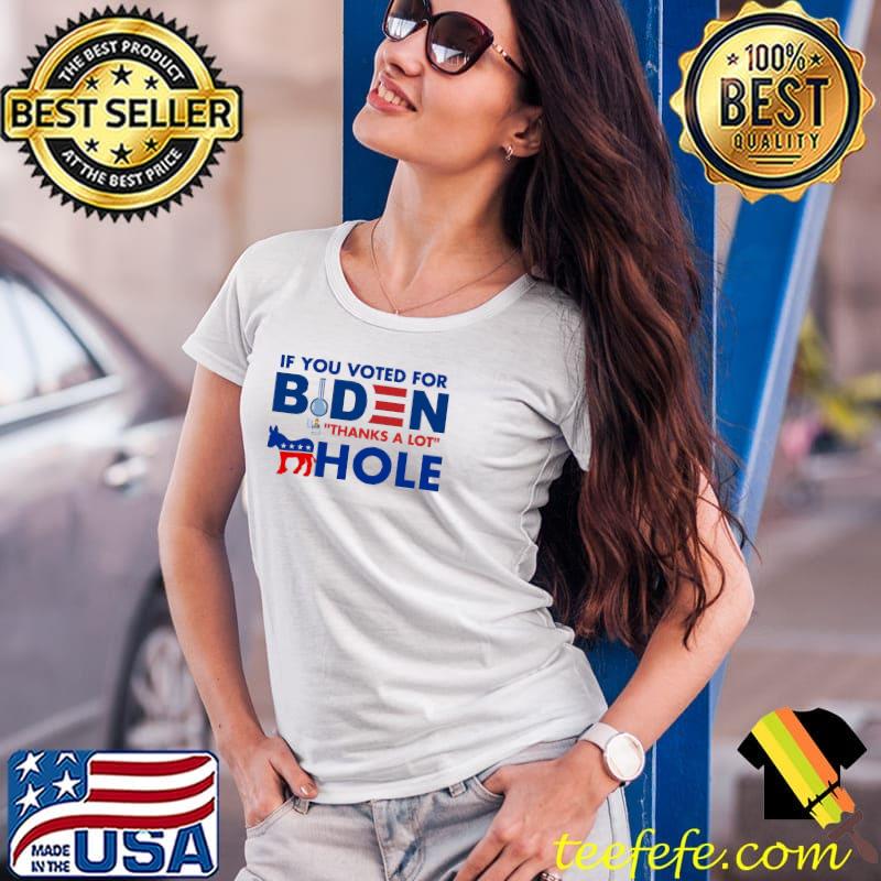 If you voted for Biden thanks a lot hole Ladies Tee If you voted for Biden thanks a lot hole Ladies Tee