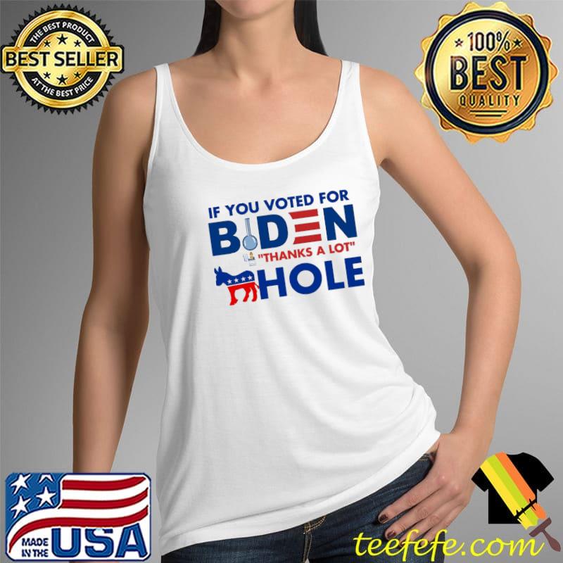 If you voted for Biden thanks a lot hole Tank Top If you voted for Biden thanks a lot hole Tank Top