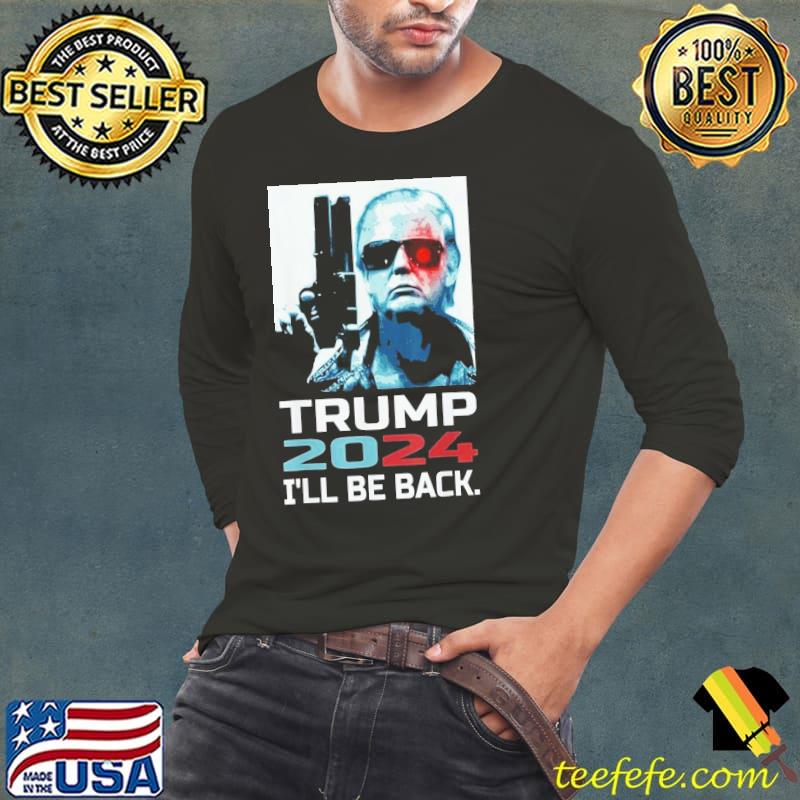 I'll be back Trump 2024 American flag maga Trump shirt I'll be back Trump 2024 American flag maga Trump shirt