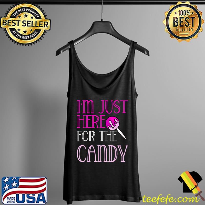 I'm Just Here For The Candy Halloween Cute Lollipop Sweets T-Shirt Tank Top I'm Just Here For The Candy Halloween Cute Lollipop Sweets T-Shirt Tank Top