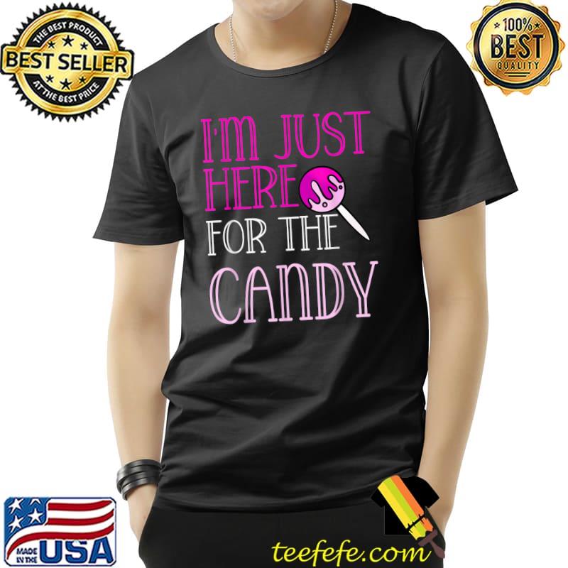 I'm Just Here For The Candy Halloween Cute Lollipop Sweets T-Shirt Unisex I'm Just Here For The Candy Halloween Cute Lollipop Sweets T-Shirt Unisex