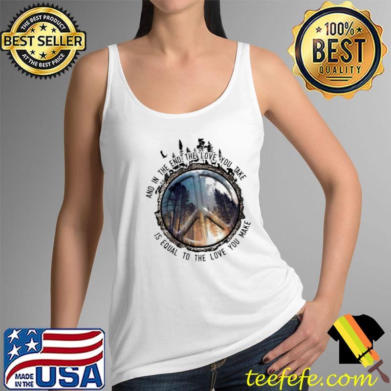 In the end the love you take is equal to the love you make Tank Top In the end the love you take is equal to the love you make Tank Top
