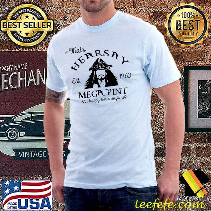 Isn't happy hour anytime mega pint pirate court trial shirt