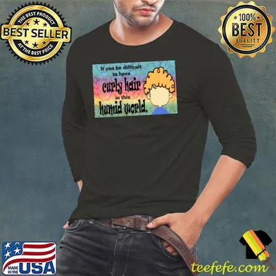 It can be difficult to have Curly Hair in this Humid World Classic T-Shirt