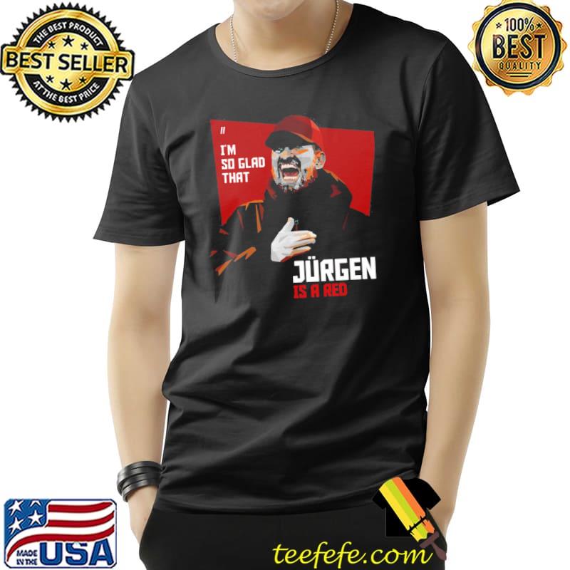 Jurgen is red I'm so glad to wear this Unisex Jurgen is red I'm so glad to wear this Unisex