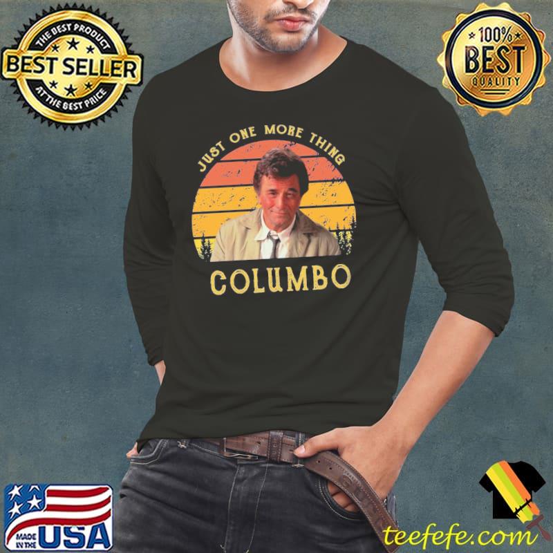 Just one more thing columbo columbo movie 60s retro shirt