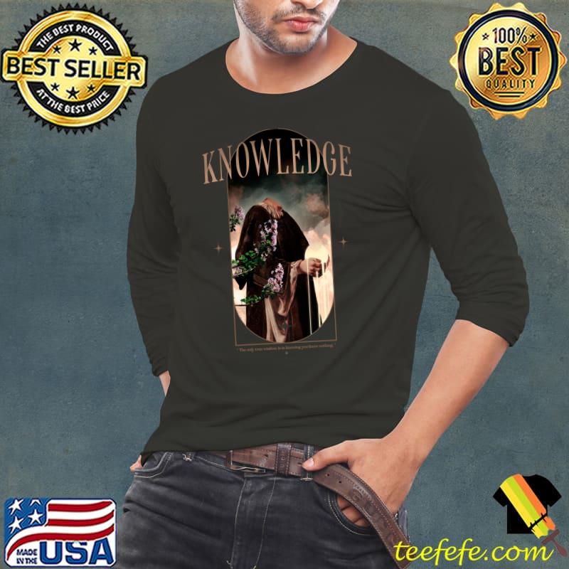 Knowledge the only true wisdom is in knowing you know nothing T-Shirt