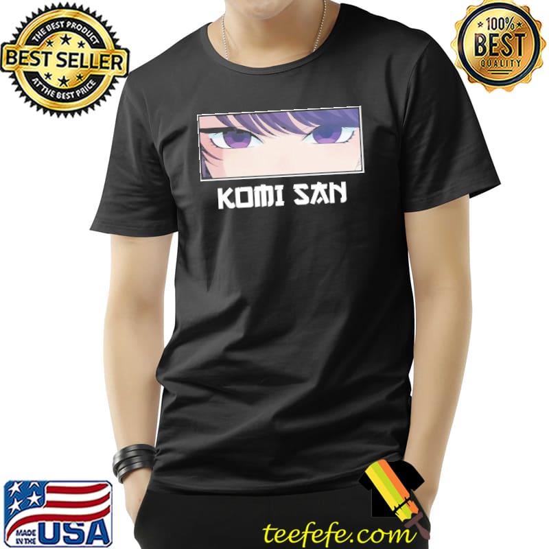 KomI san eyes can't communicate shirt KomI san eyes can't communicate shirt
