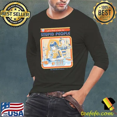 Let's find a cure for stupid people funny vintage kids art shirt