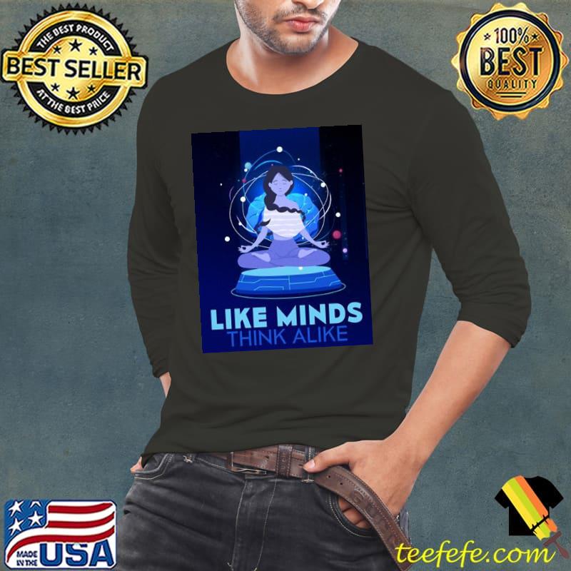 Like Minds Think Alike Unisex T-Shirt Long Sleeve Tee Like Minds Think Alike Unisex T-Shirt Long Sleeve Tee