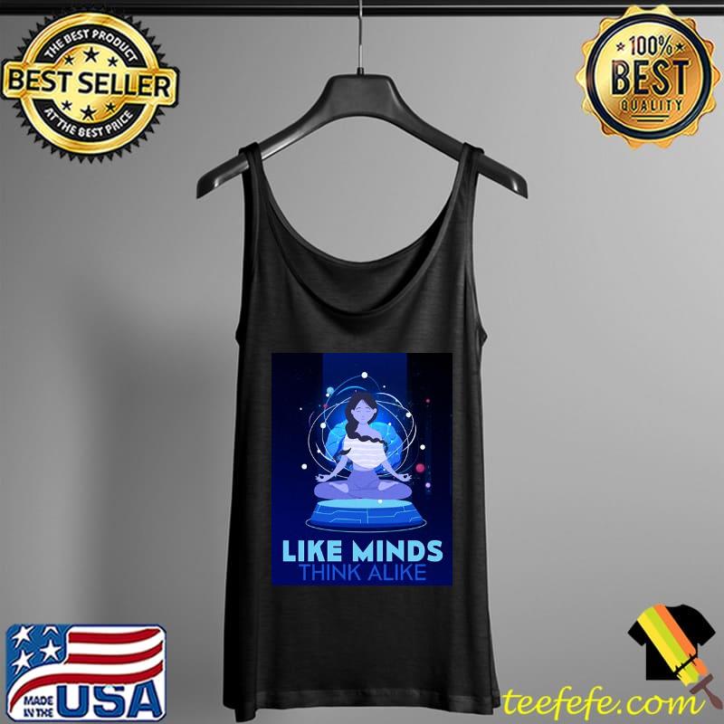 Like Minds Think Alike Unisex T-Shirt Tank Top Like Minds Think Alike Unisex T-Shirt Tank Top