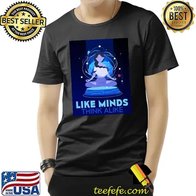 Like Minds Think Alike Unisex T-Shirt