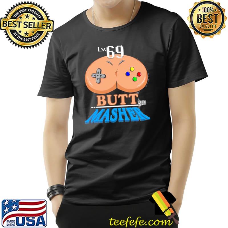 Lv.69 butt on masher funny game shirt