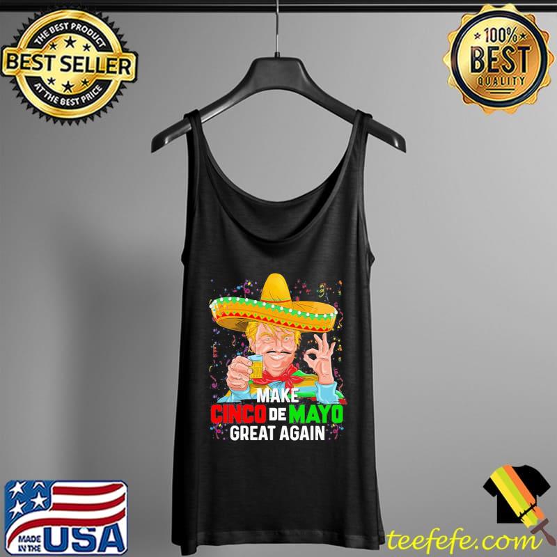 Make cinco de mayo great again Trump with sombrero hat Tank Top Make cinco de mayo great again Trump with sombrero hat Tank Top