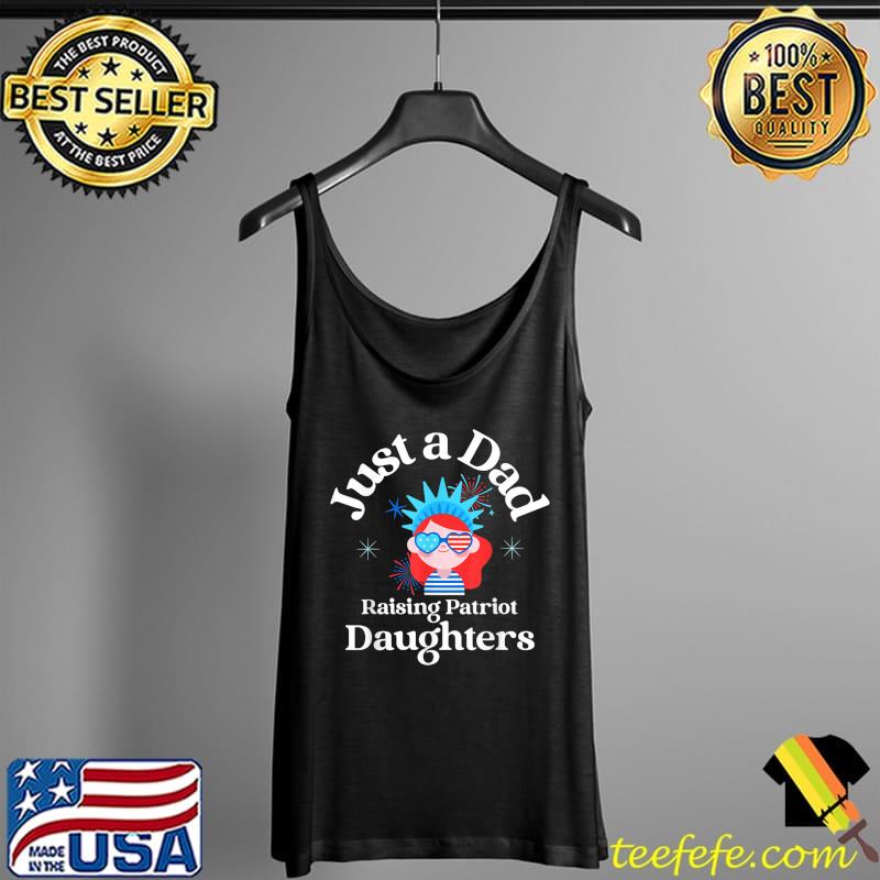 Mens Just a Dad Raising Patriot Daughters Fathers Day 4th of July T-Shirt Tank Top Mens Just a Dad Raising Patriot Daughters Fathers Day 4th of July T-Shirt Tank Top