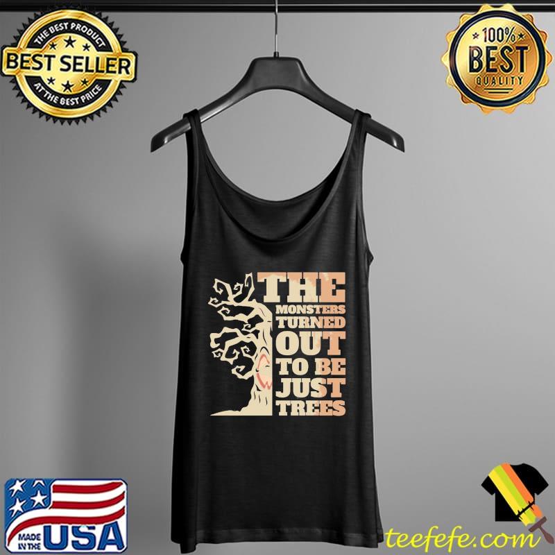 Monsters turned out to be just trees Tank Top Monsters turned out to be just trees Tank Top