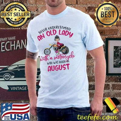 Never Underestimate An Old Lady With A Motorcycle Who Was Born In August Shirt